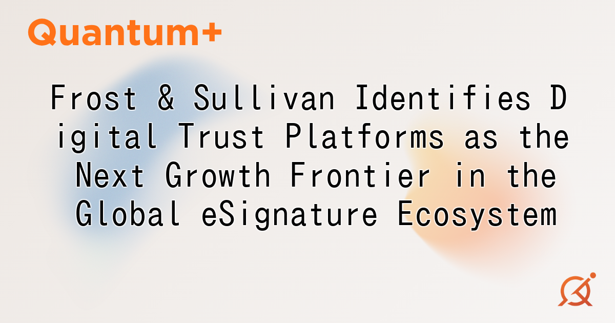 Frost & Sullivan Identifies Digital Trust Platforms as the Next Growth Frontier in the Global eSignature Ecosystem