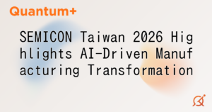SEMICON Taiwan 2026 Highlights AI-Driven Manufacturing Transformation