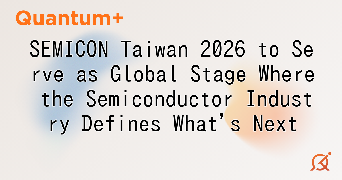 SEMICON Taiwan 2026 to Serve as Global Stage Where the Semiconductor Industry Defines What's Next
