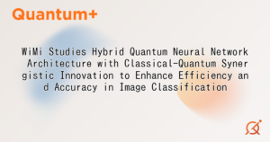 WiMi Studies Hybrid Quantum Neural Network Architecture with Classical-Quantum Synergistic Innovation to Enhance Efficiency and Accuracy in Image Classification